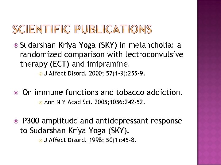 Sudarshan Kriya Yoga (SKY) in melancholia: a randomized comparison with lectroconvulsive therapy (ECT)