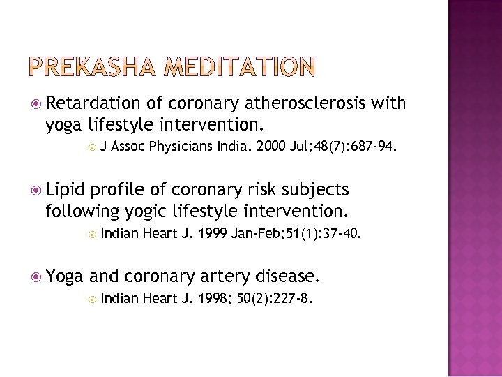  Retardation of coronary atherosclerosis with yoga lifestyle intervention. J Assoc Physicians India. 2000