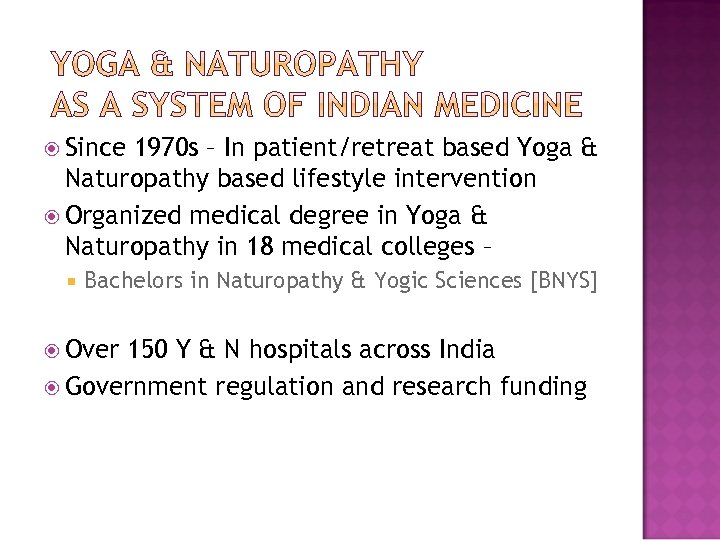  Since 1970 s – In patient/retreat based Yoga & Naturopathy based lifestyle intervention