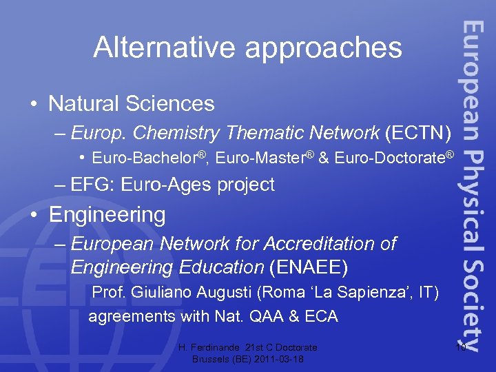 Alternative approaches • Natural Sciences – Europ. Chemistry Thematic Network (ECTN) • Euro-Bachelor®, Euro-Master®