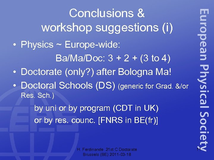 Conclusions & workshop suggestions (i) • Physics ~ Europe-wide: Ba/Ma/Doc: 3 + 2 +