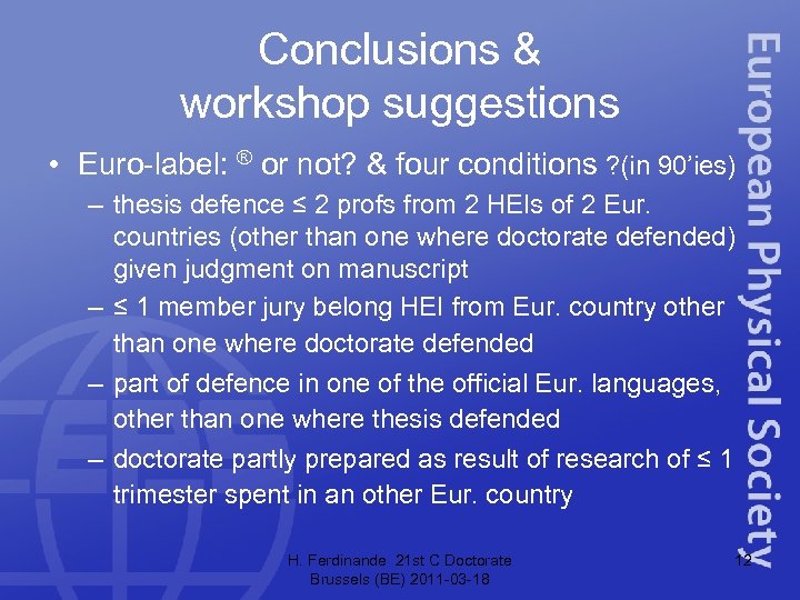 Conclusions & workshop suggestions • Euro-label: ® or not? & four conditions ? (in