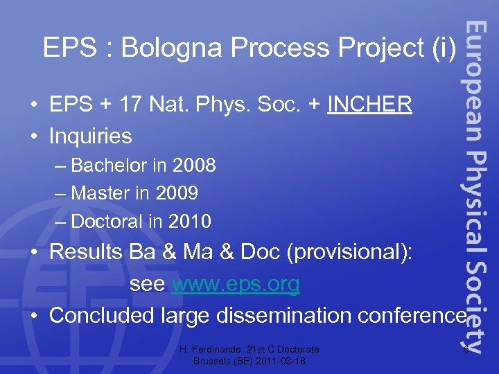 EPS : Bologna Process Project (i) • EPS + 17 Nat. Phys. Soc. +