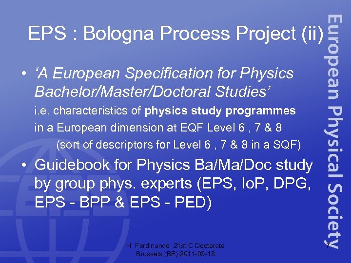 EPS : Bologna Process Project (ii) • ‘A European Specification for Physics Bachelor/Master/Doctoral Studies’