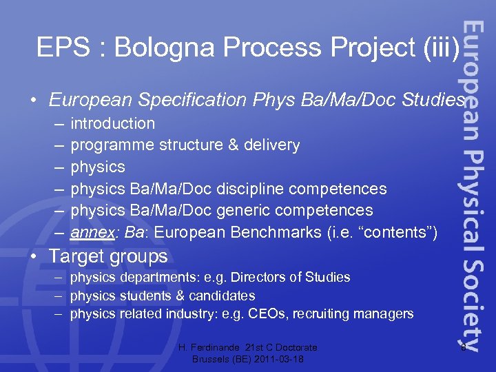 EPS : Bologna Process Project (iii) • European Specification Phys Ba/Ma/Doc Studies – –