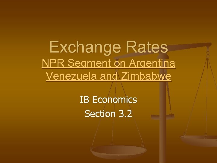 Exchange Rates NPR Segment on Argentina Venezuela and Zimbabwe IB Economics Section 3. 2