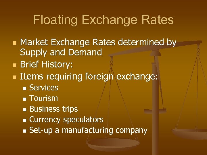 Floating Exchange Rates n n n Market Exchange Rates determined by Supply and Demand