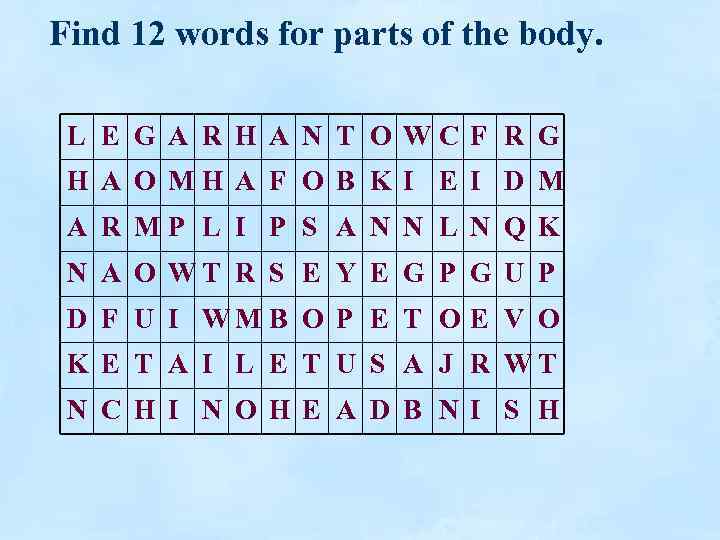 Find 12 words for parts of the body. L E G A R H