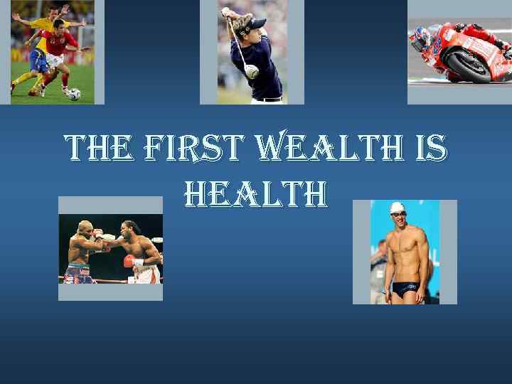 the first wealth is health 