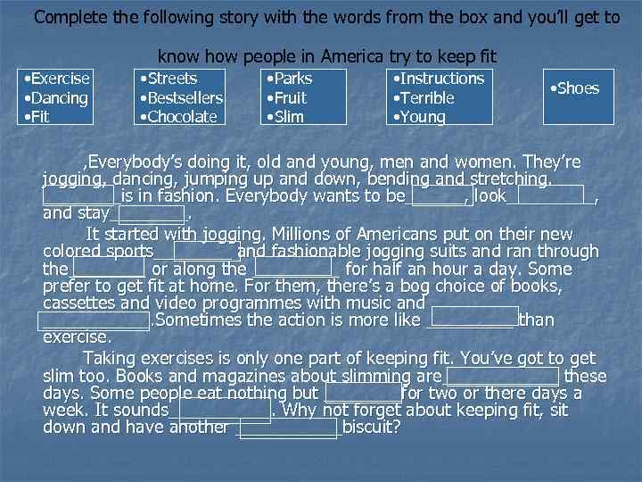 Complete the following story with the words from the box and you’ll get to