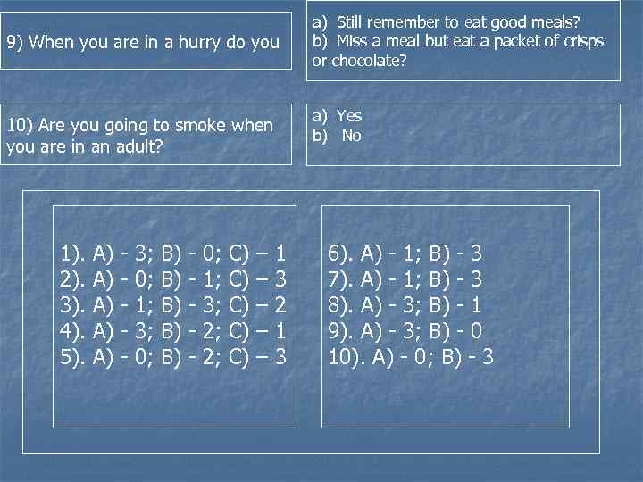 9) When you are in a hurry do you a) Yes b) No 10)