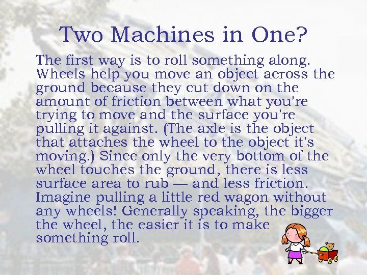 Two Machines in One? The first way is to roll something along. Wheels help