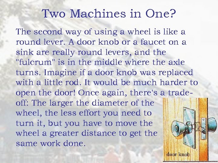 Two Machines in One? The second way of using a wheel is like a