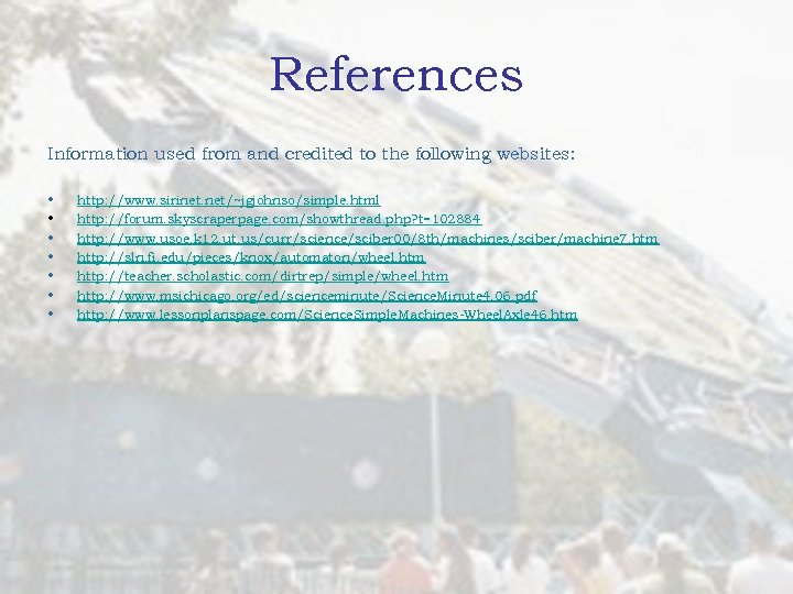 References Information used from and credited to the following websites: • • http: //www.