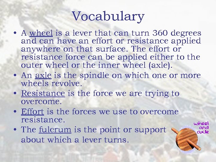 Vocabulary • A wheel is a lever that can turn 360 degrees and can