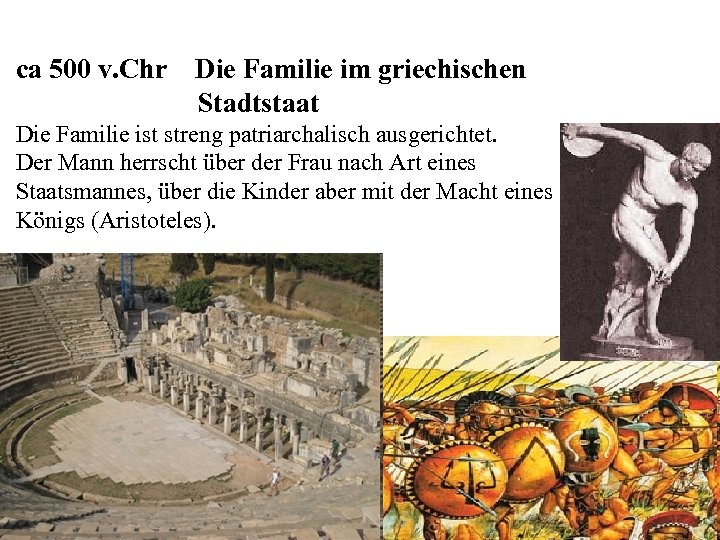 ca 500 v. Chr Die Familie im griechischen Stadtstaat Die Familie ist streng patriarchalisch