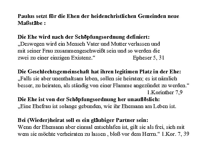 Paulus setzt für die Ehen der heidenchristlichen Gemeinden neue Maßstäbe : Die Ehe wird
