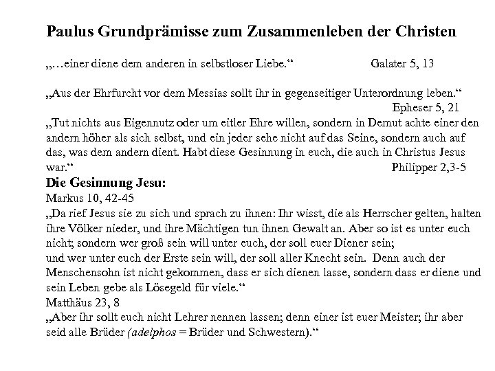 Paulus Grundprämisse zum Zusammenleben der Christen „…einer diene dem anderen in selbstloser Liebe. “