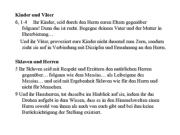 Kinder und Väter 6, 1 -4 Ihr Kinder, seid durch den Herrn euren Eltern