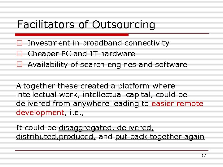 Facilitators of Outsourcing o Investment in broadband connectivity o Cheaper PC and IT hardware