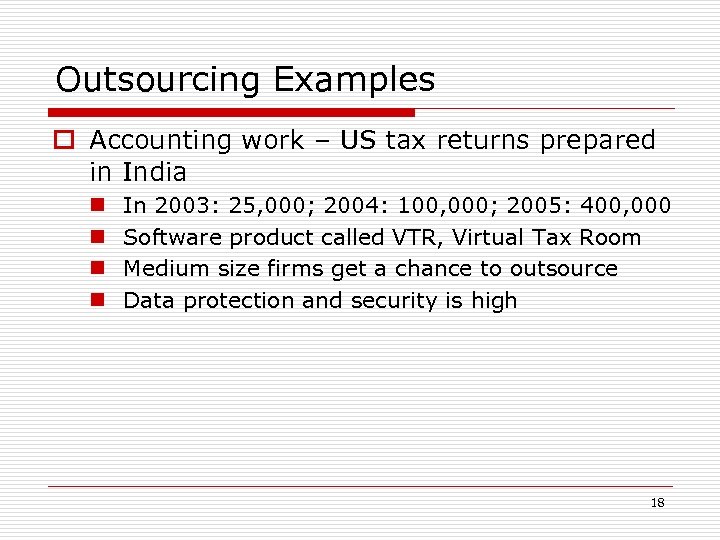 Outsourcing Examples o Accounting work – US tax returns prepared in India n n