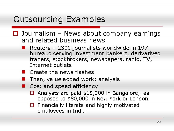 Outsourcing Examples o Journalism – News about company earnings and related business news n