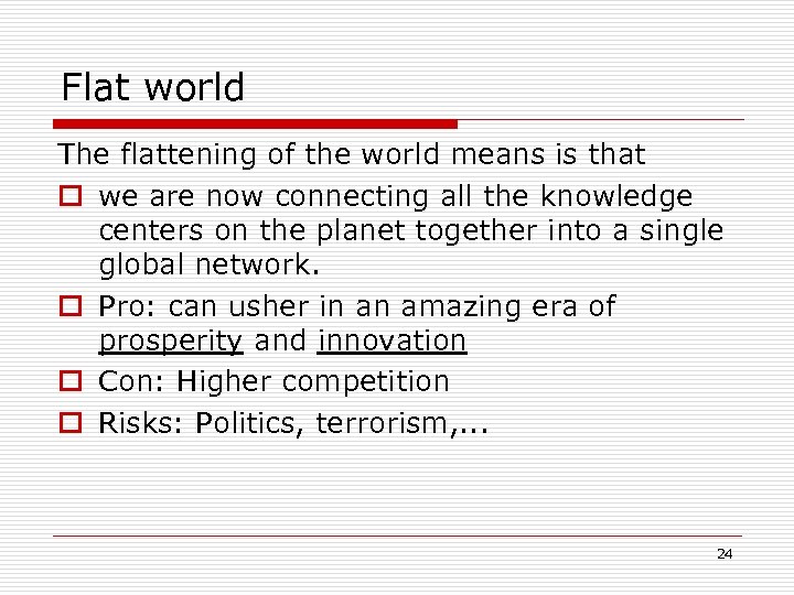 Flat world The flattening of the world means is that o we are now