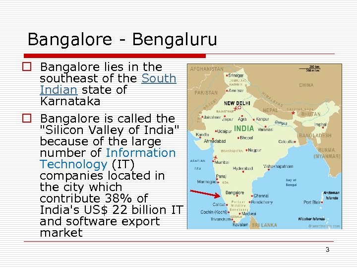 Bangalore - Bengaluru o Bangalore lies in the southeast of the South Indian state