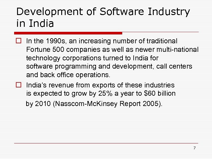 Development of Software Industry in India o In the 1990 s, an increasing number