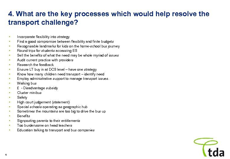 4. What are the key processes which would help resolve the transport challenge? •