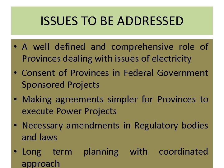 ISSUES TO BE ADDRESSED • A well defined and comprehensive role of Provinces dealing