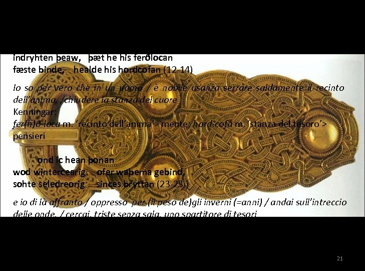 DUE TIPI DI KENNING DA THE WANDERER (L’ERRANTE): Ic to soþe wat þæt biþ