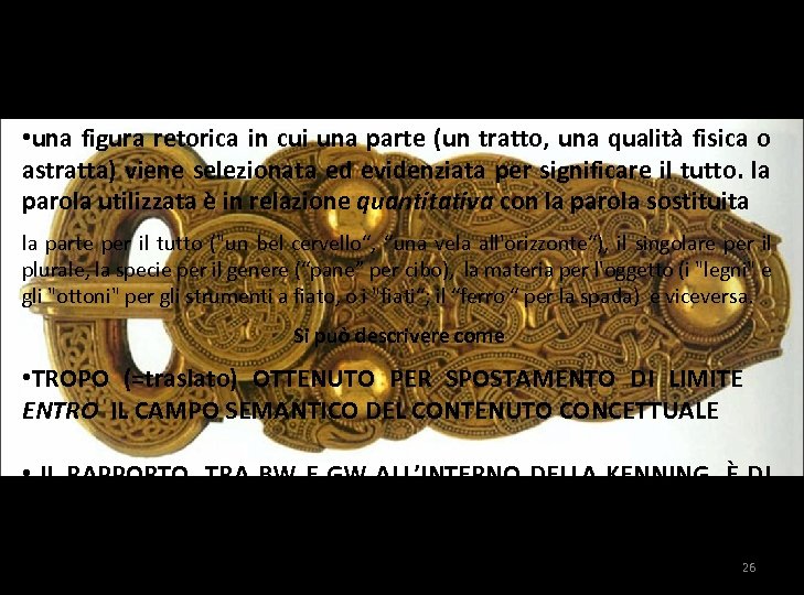 SINEDDOCHE • SINEDDOCHE (dal gr. “afferrare/accogliere insieme