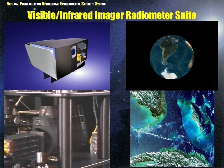 NATIONAL POLAR-ORBITING OPERATIONAL ENVIRONMENTAL SATELLITE SYSTEM Visible/Infrared Imager Radiometer Suite 