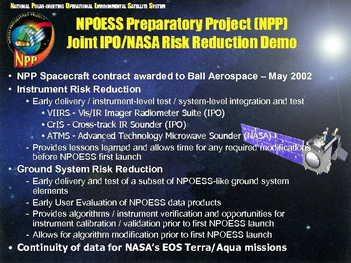 NATIONAL POLAR-ORBITING OPERATIONAL ENVIRONMENTAL SATELLITE SYSTEM NPOESS Preparatory Project (NPP) Joint IPO/NASA Risk Reduction