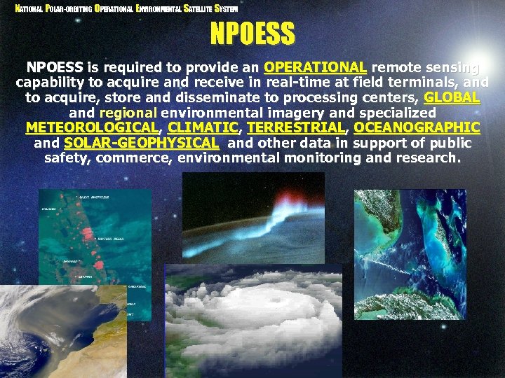 NATIONAL POLAR-ORBITING OPERATIONAL ENVIRONMENTAL SATELLITE SYSTEM NPOESS is required to provide an OPERATIONAL remote