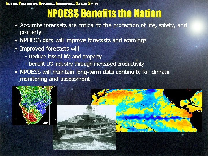 NATIONAL POLAR-ORBITING OPERATIONAL ENVIRONMENTAL SATELLITE SYSTEM NPOESS Benefits the Nation • Accurate forecasts are