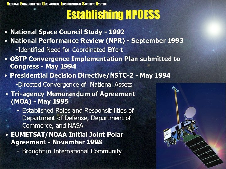 NATIONAL POLAR-ORBITING OPERATIONAL ENVIRONMENTAL SATELLITE SYSTEM Establishing NPOESS • National Space Council Study -