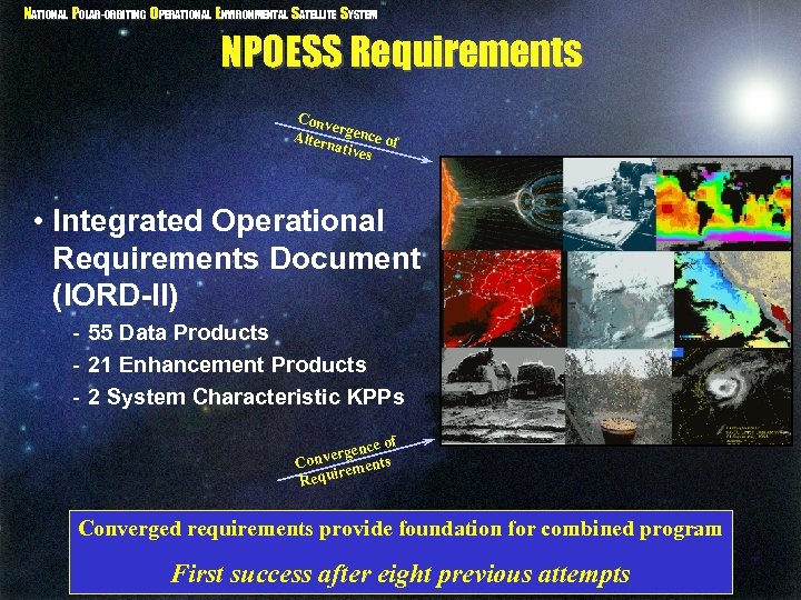 NATIONAL POLAR-ORBITING OPERATIONAL ENVIRONMENTAL SATELLITE SYSTEM NPOESS Requirements Conv er Alter gence of nativ