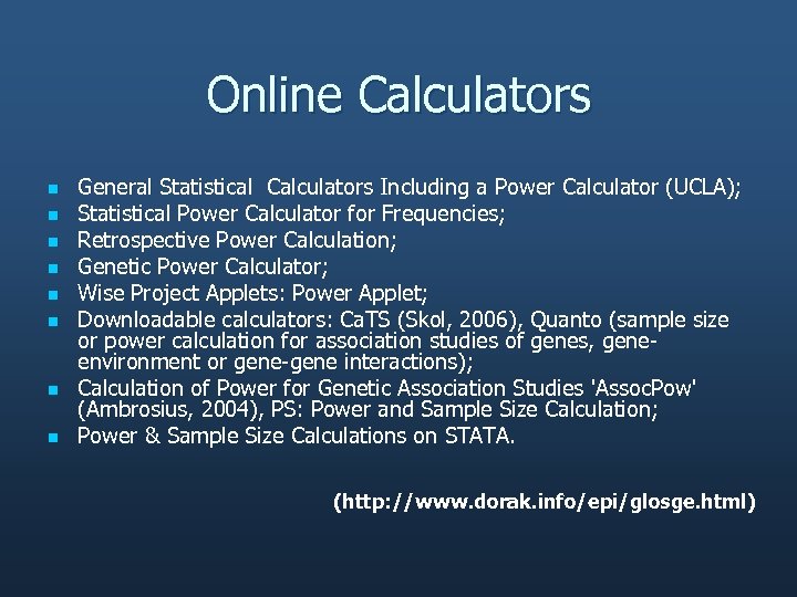 Online Calculators n n n n General Statistical Calculators Including a Power Calculator (UCLA);