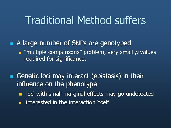 Traditional Method suffers n A large number of SNPs are genotyped n n “multiple
