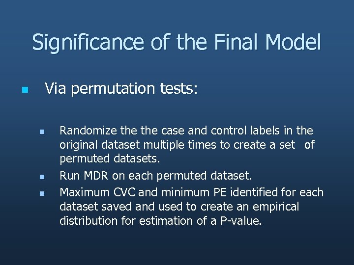Significance of the Final Model n Via permutation tests: n n n Randomize the