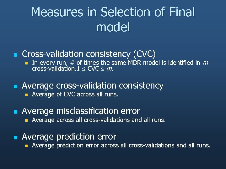 Measures in Selection of Final model n Cross-validation consistency (CVC) n n Average cross-validation