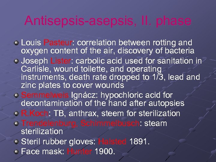 Antisepsis-asepsis, II. phase Louis Pasteur: correlation between rotting and oxygen content of the air,