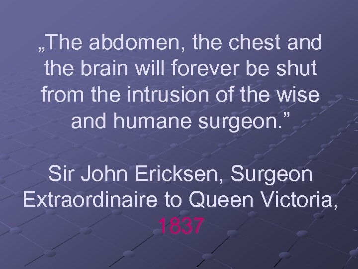 „The abdomen, the chest and the brain will forever be shut from the intrusion