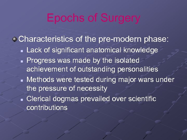 Epochs of Surgery Characteristics of the pre-modern phase: n n Lack of significant anatomical