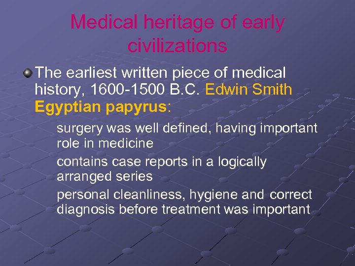 Medical heritage of early civilizations The earliest written piece of medical history, 1600 -1500