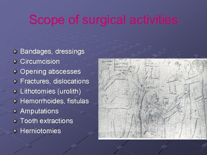 Scope of surgical activities Bandages, dressings Circumcision Opening abscesses Fractures, dislocations Lithotomies (urolith) Hemorrhoides,