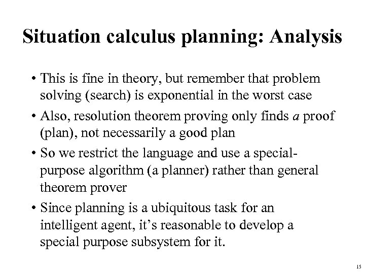 Situation calculus planning: Analysis • This is fine in theory, but remember that problem