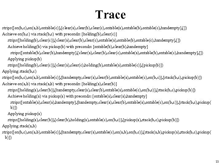 Trace strips([on(b, c), on(a, b), ontable(c)], [clear(a), clear(b), clear(c), ontable(a), ontable(b), ontable(c), handempty], [])